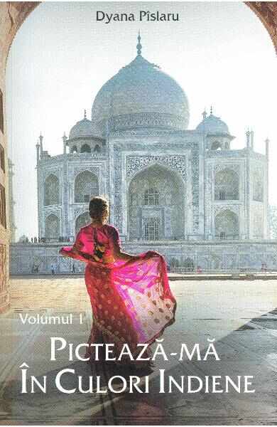 Picteaza-ma in culori indiene Vol.1 - Dyana Pislaru