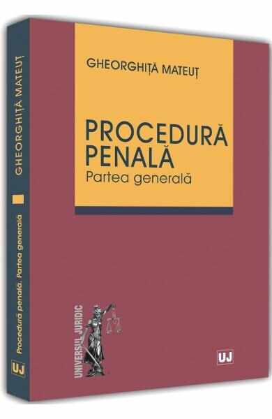 Procedura penala. Partea generala - Gheorghita Mateut