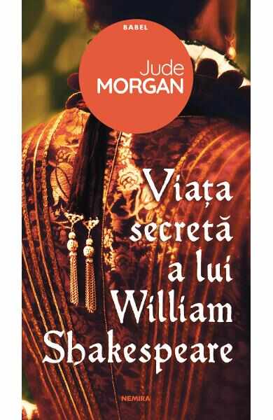 Viata secreta a lui William Shakespeare - Jude Morgan