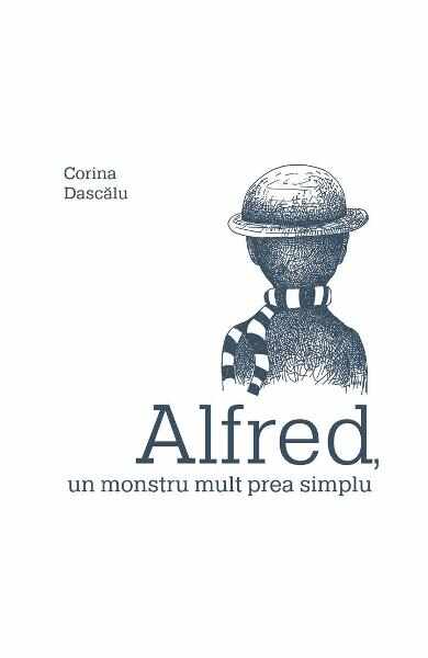 Alfred, un monstru mult prea simplu - Corina Dascalu