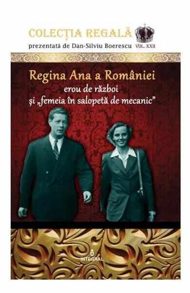 Colectia Regala Vol. 22: Regina Ana a Romaniei - Dan-Silviu Boerescu