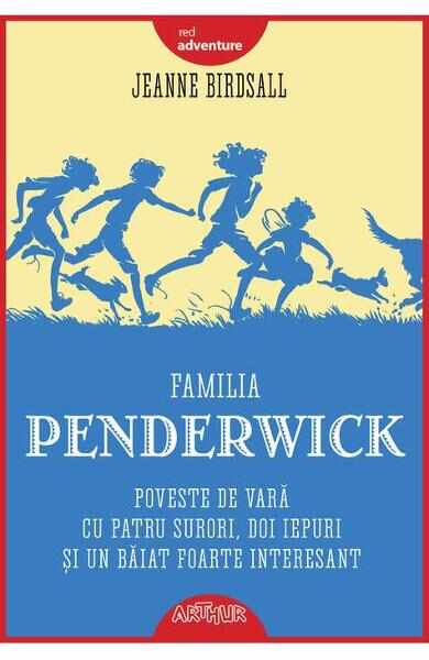 Familia Penderwick: Poveste de vara cu patru surori, doi iepuri si un baiat foarte interesant - Jeanne Birdsall