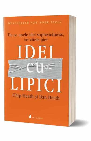 Idei cu lipici - Chip Heath, Dan Heath
