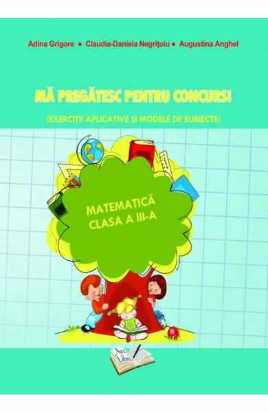 Ma pregatesc pentru concurs! Matematica - Clasa 3 - Ed.2019 - Adina Grigore