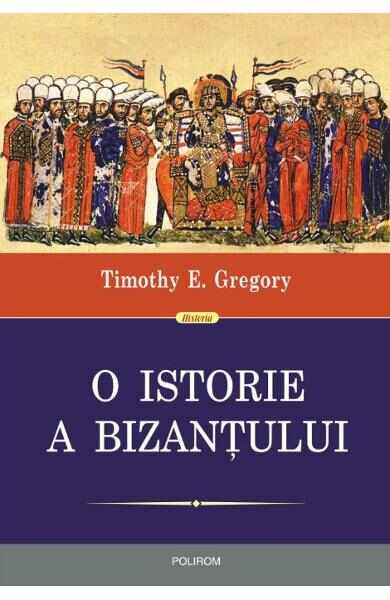 O istorie a Bizantului ed.2 - Timothy E. Gregory