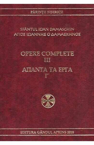 Opere complete vol.3 - Sfantul Ioan Damaschin