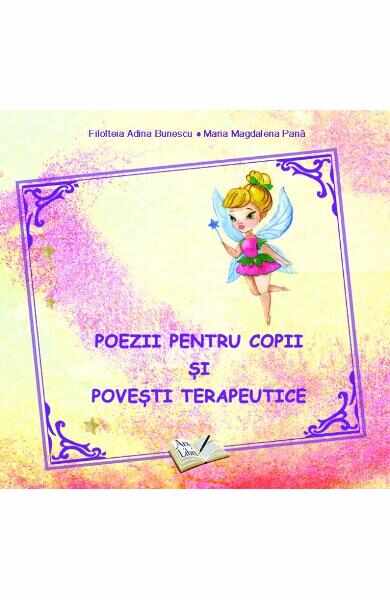 Poezii pentru copii si povesti terapeutice - Filofteia Adina Bunescu, Maria Magdalena Pana