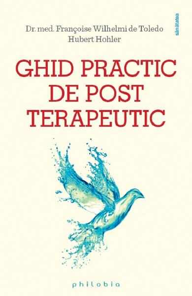 Ghid practic de post terapeutic - Francoise Wilhelmi de Toledo, Hubert Hohler