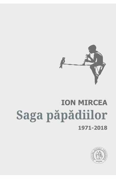 Saga papadiilor. Antologie de autor. 1971-2018 - Ion Mircea