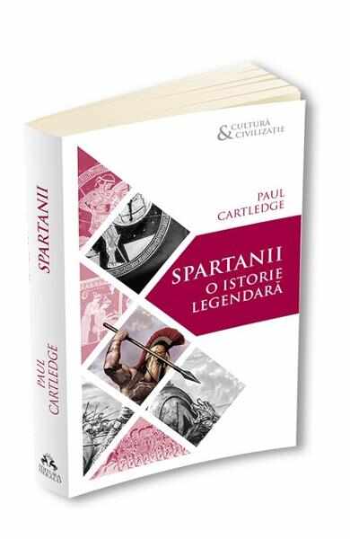 Spartanii, o istorie legendara - Paul Cartledge