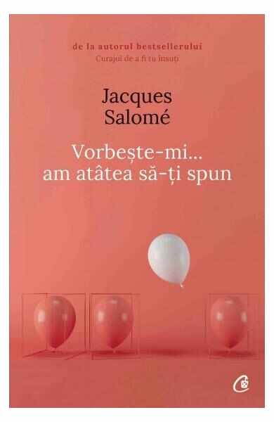 Vorbeste-mi, am atatea sa-ti spun - Jacques Salome