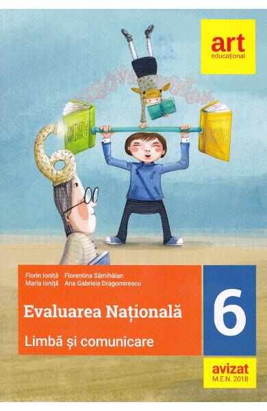 Evaluare Nationala - Clasa 6 - Limba si comunicare - Florin Ionita, Florentina Samihaian