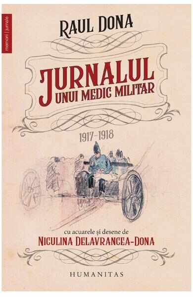Jurnalul unui medic militar 1917-1918 - Raul Dona