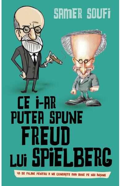 Ce i-ar putea spune Freud lui Spielberg - Samer Soufi