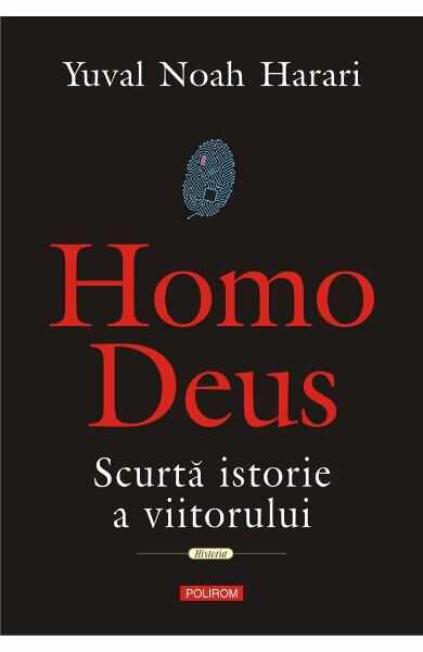 Homo Deus. Scurta istorie a viitorului - Yuval Noah Harari