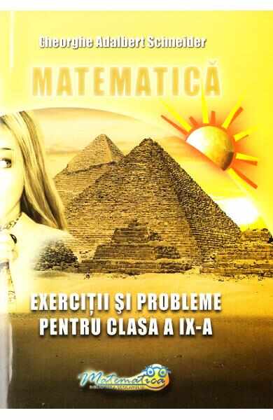 Matematica - Clasa 9 - Exercitii si probleme - Gheorghe Adalbert Schneider