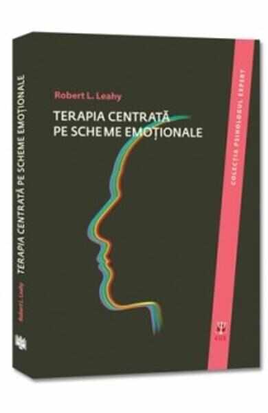 Terapia centrata pe scheme emotionale - Robert L. Leahy
