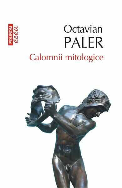 Calomnii mitologice - Octavian Paler