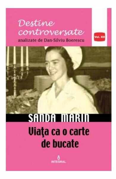 Destine controversate vol.12: Sanda Marin - Dan-Silviu Boerescu