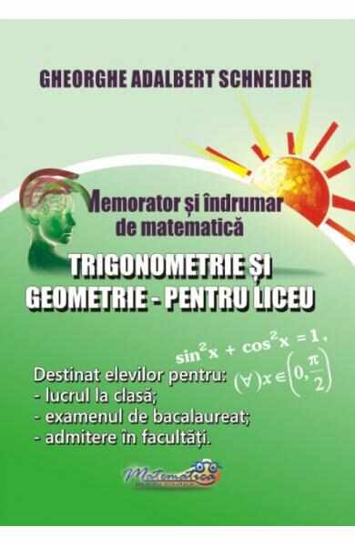 Memorator trigonometrie si geometrie pentru liceu - Gheorghe Adalbert Schneider