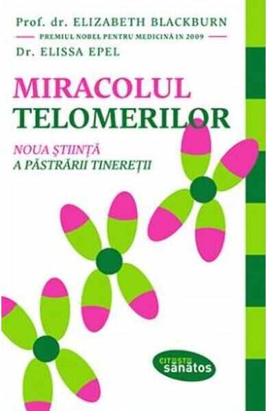 Miracolul telomerilor - Elizabeth Blackburn, Elissa Epel