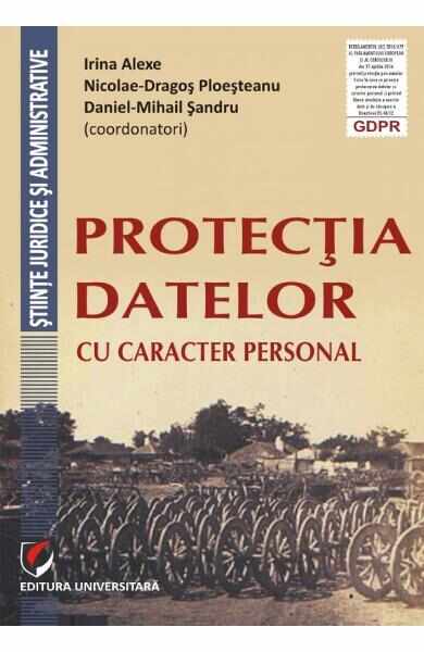 Protectia datelor cu caracter personal - Irina Alexe, Nicolae-Dragos Ploesteanu