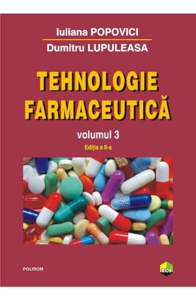 Tehnologie farmaceutica Vol.3 - Iuliana Popovici, Dumitru Lupuleasa