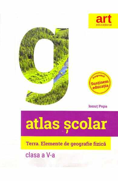 Atlas scolar - Clasa 5 - Terra. Elemente de geografie fizica - Ionut Popa