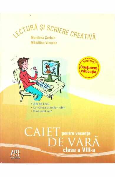 Caiet pentru vacanta de vara - Clasa 8 - Lectura si scriere creativa - Marilena Serban, Madalina Vincene