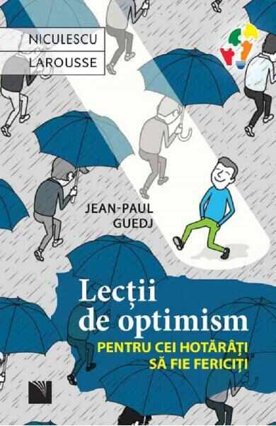 Lectii de optimism pentru cei hotarati sa fie fericiti - Jean-Paul Guedj
