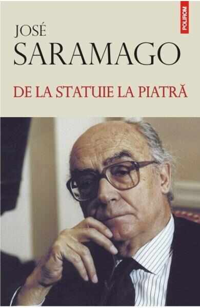 De la statuie la piatra - Jose Saramago