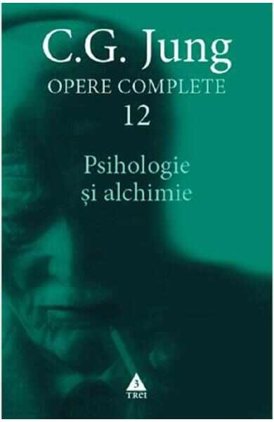 Opere complete 12: Psihologie si alchimie - C.G. Jung