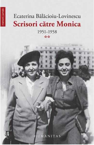 Scrisori catre Monica Vol.2: 1951-1958 - Ecaterina Balacioiu-Lovinescu