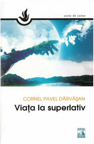 Viata la superlativ - Cornel Pavel Darvasan