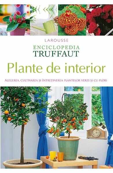 Enciclopedia Truffaut: Plante de interior - Patrick Mioulane