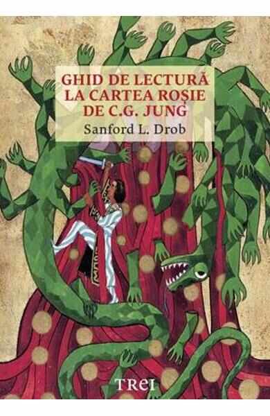 Ghid de lectura la Cartea Rosie de C.G. Jung - Sanford L. Drob