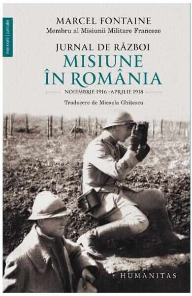 Jurnal de razboi: Misiune in Romania - Marcel Fontaine