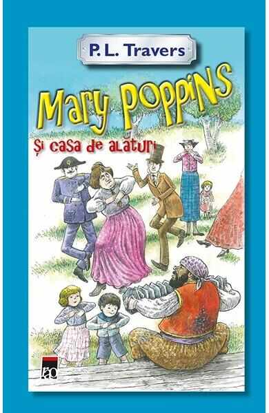 Mary Poppins si casa de alaturi - P.L. Travers