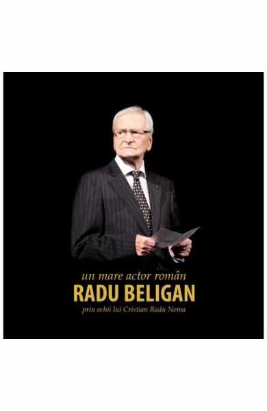 Radu Beligan, un mare actor roman prin ochii lui Cristian Radu Nema
