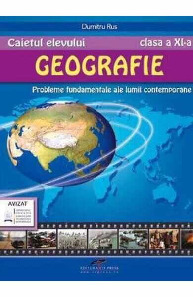 Geografie - Clasa 11 - Caietul elevului - Dumitru Rus