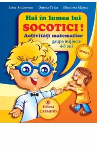 Hai in lumea lui Socotici! Activitati matematice grupa mijlocie 4-5 ani - Livia Andreescu