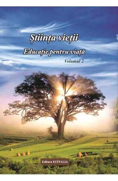 Stiinta vietii. Educatie pentru viata. Vol. 2 - Ioana Banda Claudia, Florica Maria Puscas