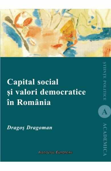 Capital Social Si Valori Democratice In Romania - Dragos Dragoman