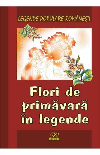 Flori de primavara in legende - Legende populare romanesti