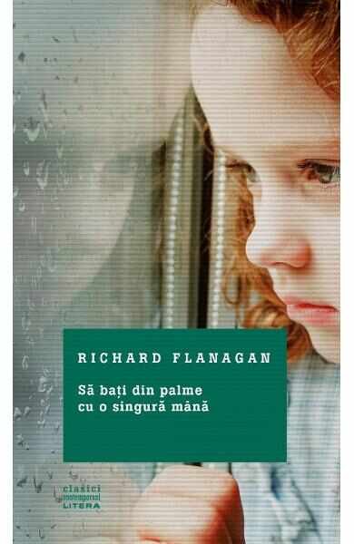 Sa bati din palme cu o singura mana - Richard Flanagan