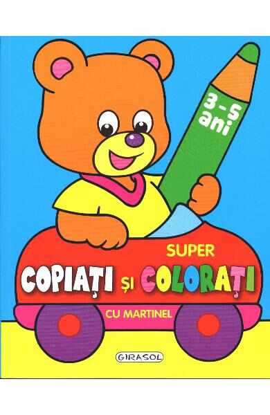 Super Copiati Si Colorati Cu Martinel 3-5 Ani