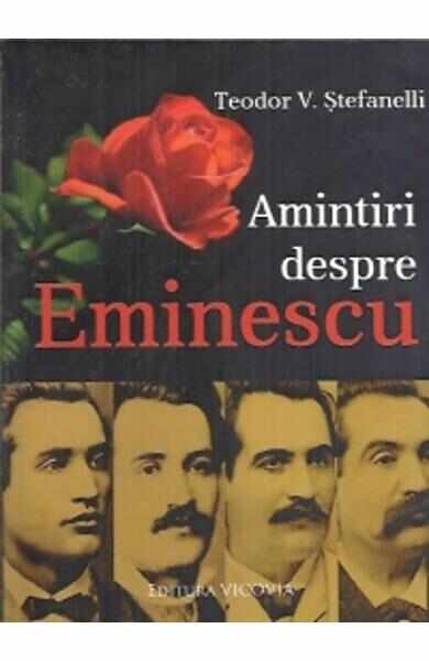 Amintiri Despre Eminescu - Teodor V. Stefanelli