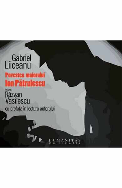 Audiobook Cd - Povestea Maiorului Patrulescu - Gabriel Liiceanu - Lectura: Razvan Vasilescu