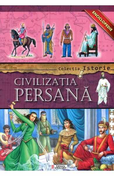 Colectia Istorie: Civilizatia Persana