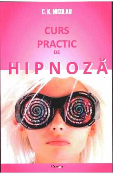 Curs practic de hipnoza - C.K. Nicolau